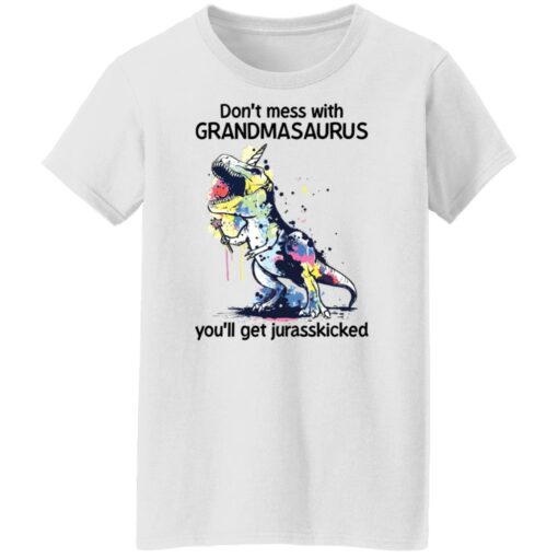 Don’t mess with grandmasaurus you’ll get jurasskicked shirt Shirt Sweatshirt Long Sleeve Hoodie Tank Mug