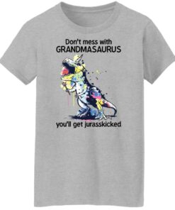 Don't mess with grandmasaurus you'll get jurasskicked shirt Shirt Sweatshirt Long Sleeve Hoodie Tank Mug 7