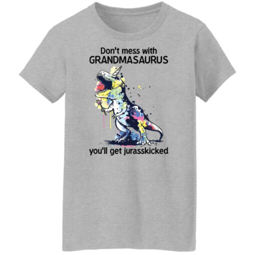 Don’t mess with grandmasaurus you’ll get jurasskicked shirt Shirt Sweatshirt Long Sleeve Hoodie Tank Mug