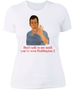 Don't talk to me until you've seen Paddington 2 shirt Shirt Sweatshirt Long Sleeve Hoodie Tank Mug 5