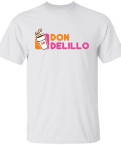 Don delillo dunkin donuts shirt Shirt Sweatshirt Long Sleeve Hoodie Tank Mug