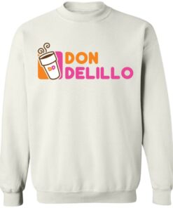 Don delillo dunkin donuts shirt Shirt Sweatshirt Long Sleeve Hoodie Tank Mug 3 Don delillo dunkin donuts shirt Shirt Sweatshirt Long Sleeve Hoodie Tank Mug 4
