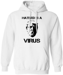 Donald Trump Hatred Is A Virus T Shirts Hoodies Long Sleeve Shirt Sweatshirt Long Sleeve Hoodie Tank Mug 12