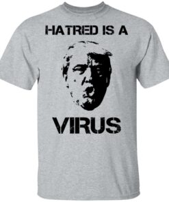 Donald Trump Hatred Is A Virus T Shirts Hoodies Long Sleeve Shirt Sweatshirt Long Sleeve Hoodie Tank Mug 4