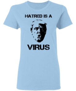 Donald Trump Hatred Is A Virus T Shirts Hoodies Long Sleeve Shirt Sweatshirt Long Sleeve Hoodie Tank Mug 5