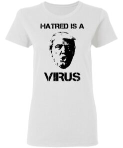 Donald Trump Hatred Is A Virus T Shirts Hoodies Long Sleeve Shirt Sweatshirt Long Sleeve Hoodie Tank Mug 6
