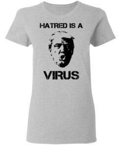 Donald Trump Hatred Is A Virus T Shirts Hoodies Long Sleeve Shirt Sweatshirt Long Sleeve Hoodie Tank Mug 7