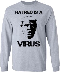 Donald Trump Hatred Is A Virus T Shirts Hoodies Long Sleeve Shirt Sweatshirt Long Sleeve Hoodie Tank Mug 8
