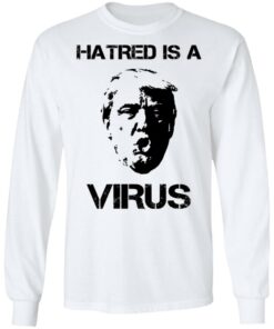 Donald Trump Hatred Is A Virus T Shirts Hoodies Long Sleeve Shirt Sweatshirt Long Sleeve Hoodie Tank Mug 9