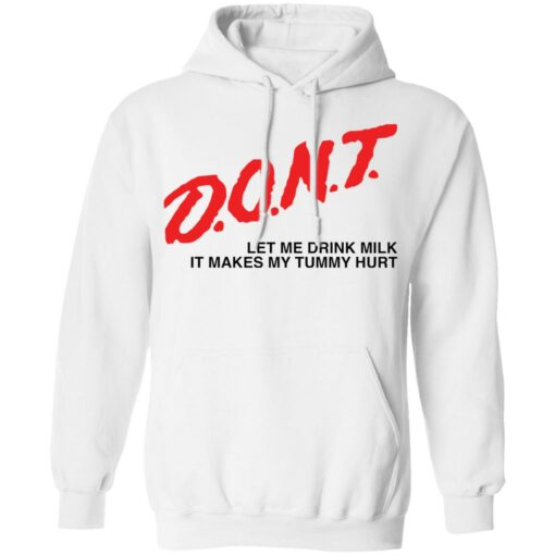 Dont let me drink it makes my tummy hurt shirt Shirt Sweatshirt Long Sleeve Hoodie Tank Mug