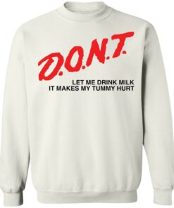 Dont let me drink it makes my tummy hurt shirt Shirt Sweatshirt Long Sleeve Hoodie Tank Mug 4