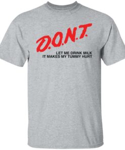 Dont let me drink it makes my tummy hurt shirt Shirt Sweatshirt Long Sleeve Hoodie Tank Mug 5