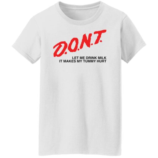 Dont let me drink it makes my tummy hurt shirt Shirt Sweatshirt Long Sleeve Hoodie Tank Mug