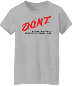 Dont let me drink it makes my tummy hurt shirt Shirt Sweatshirt Long Sleeve Hoodie Tank Mug 7
