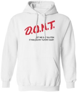 Dont let me eat gluten it makes my tummy hurt shirt Shirt Sweatshirt Long Sleeve Hoodie Tank Mug