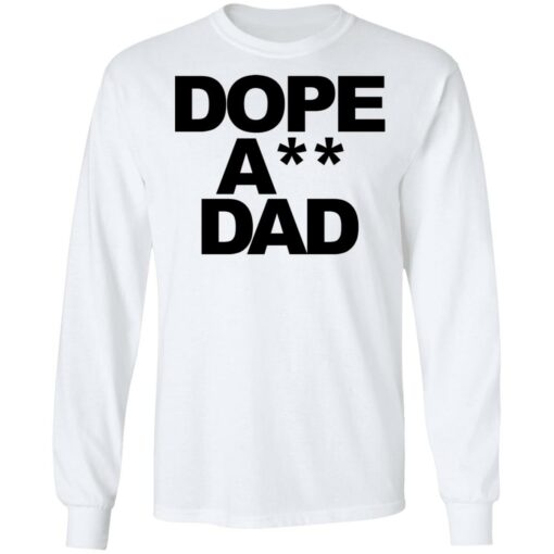 Dope ass dad shirt Shirt Sweatshirt Long Sleeve Hoodie Tank Mug