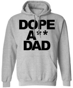 Dope ass dad shirt Shirt Sweatshirt Long Sleeve Hoodie Tank Mug 2 Dope ass dad shirt Shirt Sweatshirt Long Sleeve Hoodie Tank Mug 2