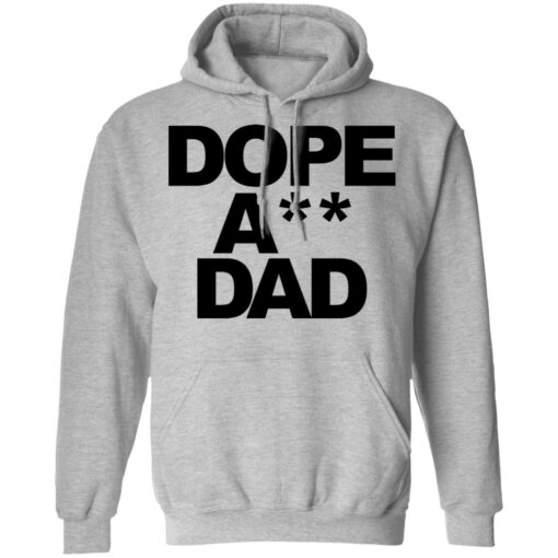 Dope ass dad shirt Shirt Sweatshirt Long Sleeve Hoodie Tank Mug