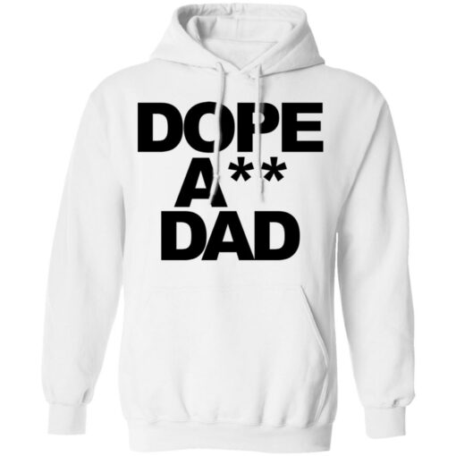 Dope ass dad shirt Shirt Sweatshirt Long Sleeve Hoodie Tank Mug