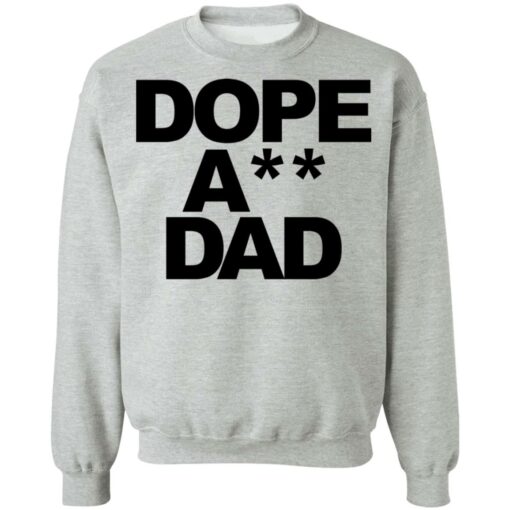 Dope ass dad shirt Shirt Sweatshirt Long Sleeve Hoodie Tank Mug