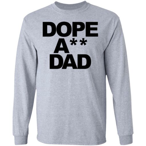 Dope ass dad shirt Shirt Sweatshirt Long Sleeve Hoodie Tank Mug