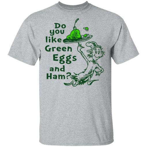 Dr Seuss do you like green eggs and ham shirt Shirt Sweatshirt Long Sleeve Hoodie Tank Mug