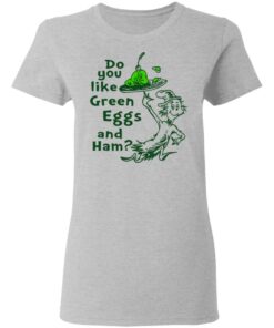 Dr Seuss do you like green eggs and ham shirt Shirt Sweatshirt Long Sleeve Hoodie Tank Mug 3 Dr Seuss do you like green eggs and ham shirt Shirt Sweatshirt Long Sleeve Hoodie Tank Mug 4