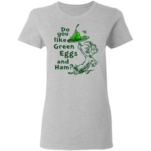 Dr Seuss do you like green eggs and ham shirt Shirt Sweatshirt Long Sleeve Hoodie Tank Mug