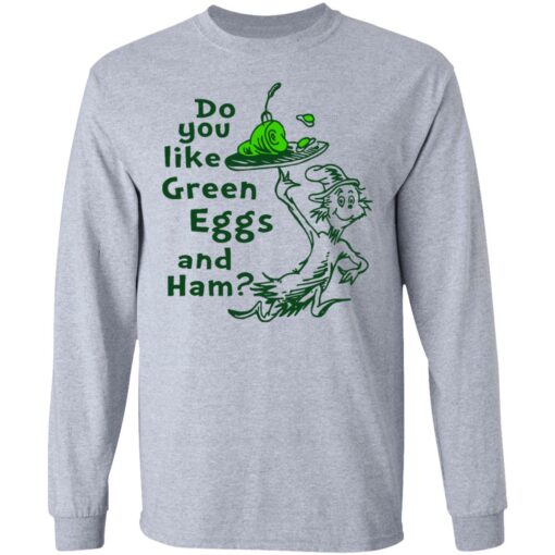 Dr Seuss do you like green eggs and ham shirt Shirt Sweatshirt Long Sleeve Hoodie Tank Mug