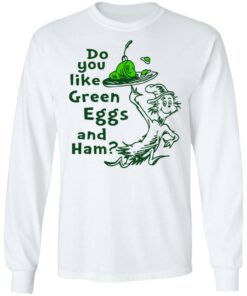 Dr Seuss do you like green eggs and ham shirt Shirt Sweatshirt Long Sleeve Hoodie Tank Mug 5 Dr Seuss do you like green eggs and ham shirt Shirt Sweatshirt Long Sleeve Hoodie Tank Mug 6