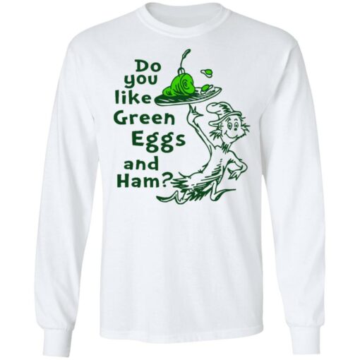 Dr Seuss do you like green eggs and ham shirt Shirt Sweatshirt Long Sleeve Hoodie Tank Mug