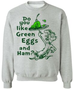 Dr Seuss do you like green eggs and ham shirt Shirt Sweatshirt Long Sleeve Hoodie Tank Mug 7 Dr Seuss do you like green eggs and ham shirt Shirt Sweatshirt Long Sleeve Hoodie Tank Mug 8