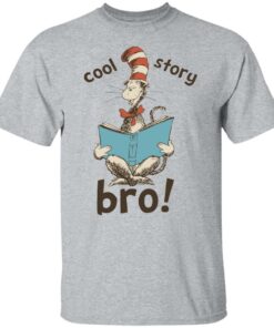 Dr seuss cool story bro shirt Shirt Sweatshirt Long Sleeve Hoodie Tank Mug 4 Dr seuss cool story bro shirt Shirt Sweatshirt Long Sleeve Hoodie Tank Mug 5