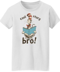 Dr seuss cool story bro shirt Shirt Sweatshirt Long Sleeve Hoodie Tank Mug 5 Dr seuss cool story bro shirt Shirt Sweatshirt Long Sleeve Hoodie Tank Mug 6