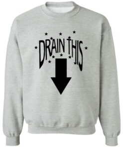 Drain this gang that shirt Shirt Sweatshirt Long Sleeve Hoodie Tank Mug 15