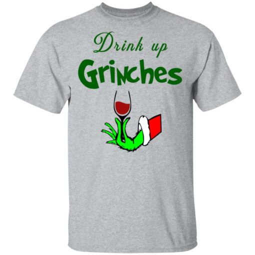 Drink Up Grinches Christmas Sweatshirt Shirt Sweatshirt Long Sleeve Hoodie Tank Mug