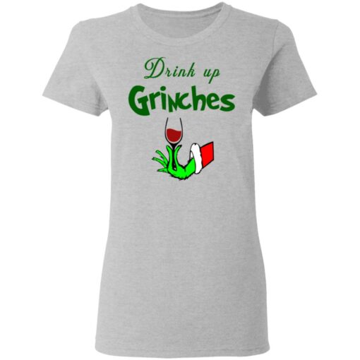 Drink Up Grinches Christmas Sweatshirt Shirt Sweatshirt Long Sleeve Hoodie Tank Mug