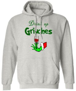 Drink Up Grinches Christmas Sweatshirt Shirt Sweatshirt Long Sleeve Hoodie Tank Mug 7