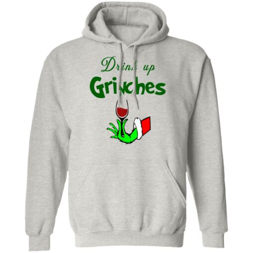 Drink Up Grinches Christmas Sweatshirt Shirt Sweatshirt Long Sleeve Hoodie Tank Mug