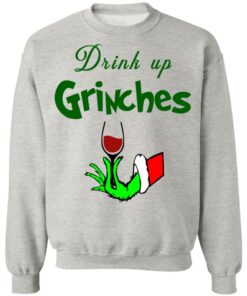 Drink Up Grinches Christmas Sweatshirt Shirt Sweatshirt Long Sleeve Hoodie Tank Mug 8