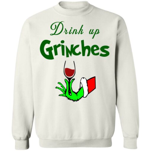 Drink Up Grinches Christmas Sweatshirt Shirt Sweatshirt Long Sleeve Hoodie Tank Mug