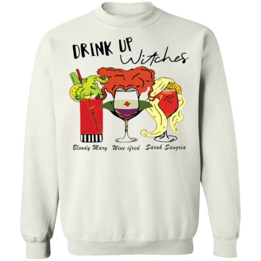 Drink up witches Bloody Mary Wine ifred Sarah Sangria shirt Shirt Sweatshirt Long Sleeve Hoodie Tank Mug