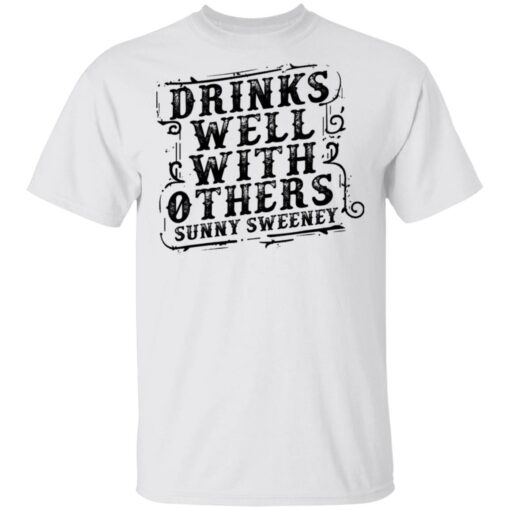 Drinks well with others sunny Sweeney shirt Shirt Sweatshirt Long Sleeve Hoodie Tank Mug