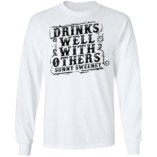 Drinks well with others sunny Sweeney shirt Shirt Sweatshirt Long Sleeve Hoodie Tank Mug