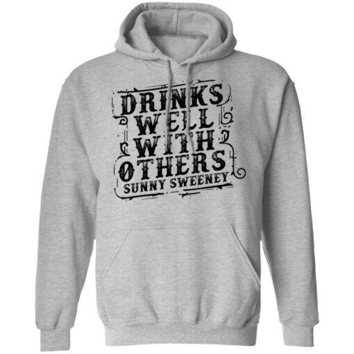 Drinks well with others sunny Sweeney shirt Shirt Sweatshirt Long Sleeve Hoodie Tank Mug