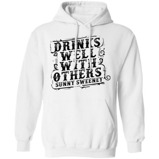 Drinks well with others sunny Sweeney shirt Shirt Sweatshirt Long Sleeve Hoodie Tank Mug