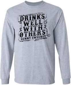 Drinks well with others sunny Sweeney shirt Shirt Sweatshirt Long Sleeve Hoodie Tank Mug 9 Drinks well with others sunny Sweeney shirt Shirt Sweatshirt Long Sleeve Hoodie Tank Mug 9