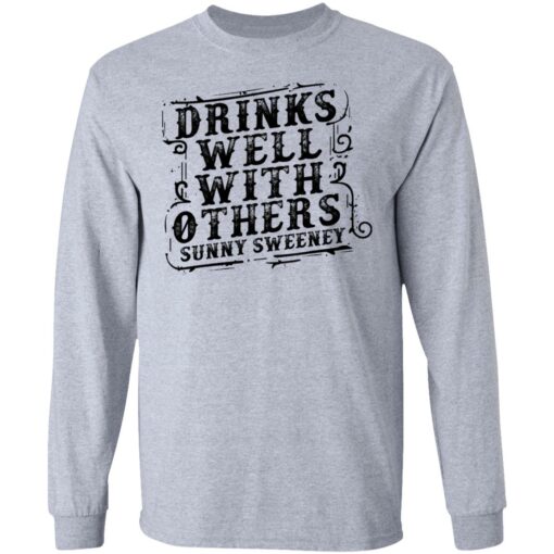 Drinks well with others sunny Sweeney shirt Shirt Sweatshirt Long Sleeve Hoodie Tank Mug