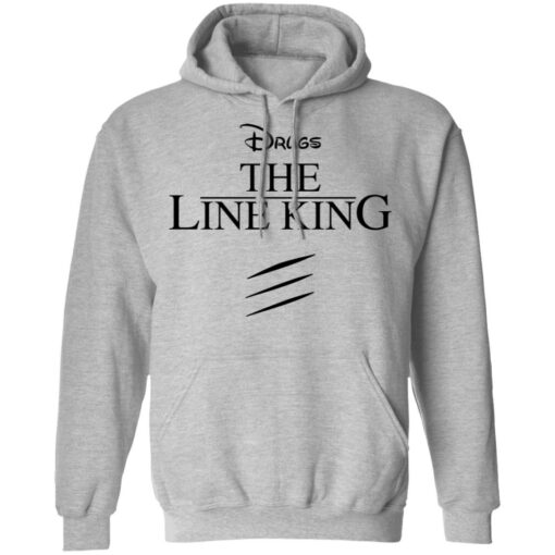 Drugs the line king shirt Shirt Sweatshirt Long Sleeve Hoodie Tank Mug