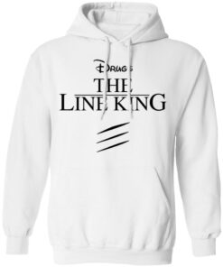 Drugs the line king shirt Shirt Sweatshirt Long Sleeve Hoodie Tank Mug 3